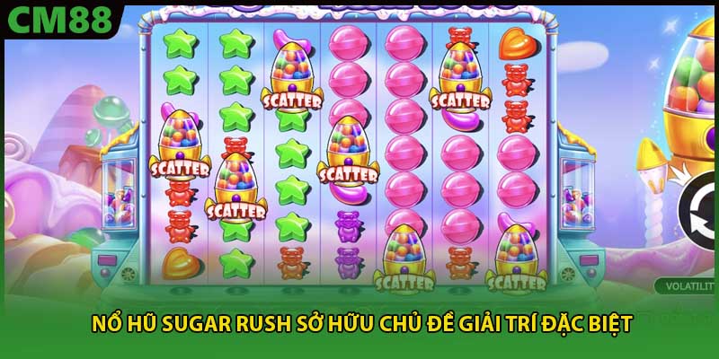 Nổ hũ Sugar Rush sở hữu chủ đề giải trí đặc biệt